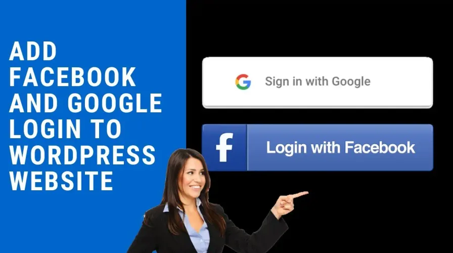 How to Add Facebook and Google Login to WordPress Website