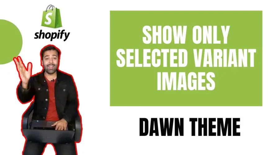 How To Show Only Selected Variant Images – Shopify Dawn Theme